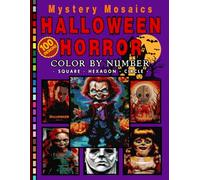 Halloween Horror Mystery Mosaic Color by Number for Adults and Teen: 100 Designs Dark Fantasy Scenes of Scary Monsters, Witches, and Haunted Icons Coloring Book
