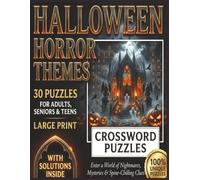Halloween Horror Themes Crosswords: Enter a World of Nightmares, Mysteries and Spine-Chilling Clues with Unique Puzzles in Large Print for Adults, Seniors and Teens with Solutions Inside