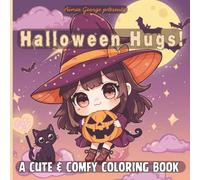 Halloween Hugs! A Cute and Comfy Coloring Book: 61 Kawaii Style Halloween Coloring Pages for Kids and Adults: Adorable Witches, Cats, Monsters, and More