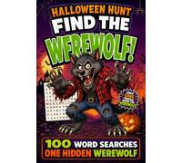 Halloween Hunt: Find the Werewolf!: 100 Word Searches with One Hidden Werewolf (Halloween Hunt Word Search Books)