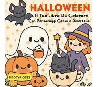 Halloween Il tuo Libro da Colorare: Oltre 30 disegni di Halloween spaventosi, carini e accoglienti per rilassarsi e divertirsi