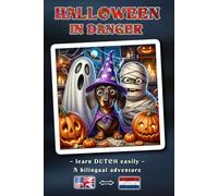 HALLOWEEN IN DANGER - A bilingual adventure story for young and old | The easy way to learn Dutch and expand your vocabulary | A bilingual book concept: English ↔ Dutch