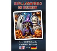 HALLOWEEN IN DANGER - A bilingual adventure story for young and old | The easy way to learn German and expand your vocabulary | A bilingual book concept: English ↔ German