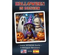HALLOWEEN IN DANGER - A bilingual adventure story for young and old | The easy way to learn Spanish and expand your vocabulary | A bilingual book concept: English ↔ Spanish
