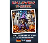 HALLOWEEN IN GEFAHR - Eine zweisprachige Abenteuergeschichte für Jung und Alt | Der einfache Weg, die niederländische Sprache zu lernen und den ... Buchkonzept: Deutsch ↔ Niederländisch
