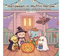 Halloween in Muffin Hollow: A Cozy Halloween Coloring Book - 40 Bold & Easy Pages of Cute Costumed Animal Friends for Adults, Teens & Kids (Ages 6 & Up)