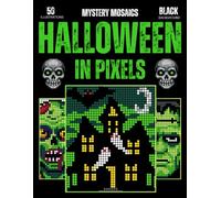 Halloween in Pixels: 50 Color by Number Mystery Mosaics - A Hauntingly Calm Adult Coloring Book of Folklore, Fantasy, and Hidden Halloween Scenes (Holidays in Pixels)