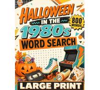 Halloween in the 1980s Word Search Activity Book: Large-Print Nostalgic Word Search Puzzles for Adults and Seniors Featuring Retro Costumes, Candy, ... Video Stores and More, It's Totally Rad