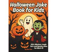 Halloween Joke Book for Kids: 200+ Hilarious, Laugh out Loud Spooky Jokes for Kids 6-10 PLUS a Bonus Section - Halloween Party Games (Giggles & Ghouls)