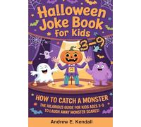 Halloween Joke Book for Kids: How to Catch a Monster: The Hilarious Guide for Kids Ages 3-9 to Laugh Away Monster Scares!