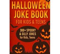 Halloween Joke Book for Kids & Teens: 300+ Spooky & Silly Jokes for Ages 9-18