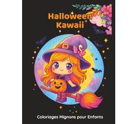 Halloween Kawaii - Coloriages Mignons pour Enfants: 50 dessins d’Halloween adorables à colorier - fantômes, citrouilles, chats et bonbons - Activité ... pour enfants dès 6 ans (Collection Kawaii)
