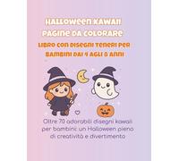 Halloween Kawaii da Colorare - Libro di Disegni Teneri per Bambini dai 4 agli 8 Anni: Oltre 70 disegni kawaii adorabili per bambini e bambine - Un Halloween pieno di creatività e divertimento