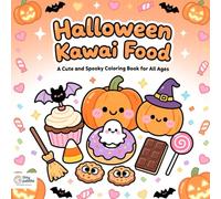 Halloween Kawaii Food Coloring Book: Cute and Spooky Halloween Treats, Candies, and Desserts to Color for Kids, Teens, and Adults - Adorable Kawaii ... Candy, Desserts, and Treats in Kawaii