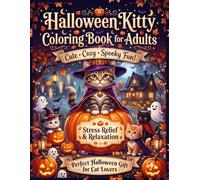 Halloween Kitty Coloring Book for Adults: Cute and Spooky Cats, Pumpkins, Ghosts, Witches, Haunted Houses, and Cozy Halloween Scenes for Relaxation (Halloween Magic Collection)