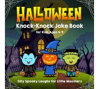 Halloween Knock-Knock Joke Book for Kids Ages 4-9: Silly Spooky Laughs for Little Monsters (My First Joke Book Series)