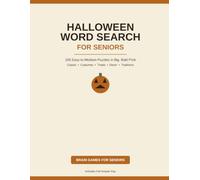 Halloween Large Print Word Search for Seniors: 100 Easy-to-Medium Puzzles in Big, Bold Print - Classic Halloween, Costumes, Treats, Decor & Traditions Themes with Full Answer Key
