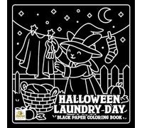 Halloween Laundry Day Black Paper Coloring Book: Funny Skeletons, Witches, and Ghosts in Spooky Scenes for All Ages