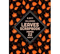 Halloween Leaves Scrapbook Paper: Orange Black Autumn Fall Leaf Pattern Decorative Paper for School Projects, Journaling, Party Invitations, Card Making - 22 Sheets - 1 Design