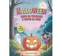 HALLOWEEN - libro da colorare e giochi da fare: 30 illustrazioni facili e divertenti da colorare, + 5 giochi da svolgere: zucche, fantasmi, dolcetti e ... per stimolare creatività e apprendimento