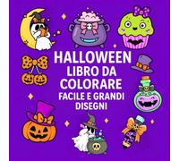 Halloween Libro Da Colorare Facile E Grandi Disegni: 50 Disegni di Halloween Carini e Spaventosi con Fantasmi, Zucche, Streghe, Mostri, Decorazioni e altro per Bambini e Adulti