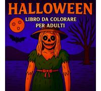 Halloween Libro da Colorare per Adulti: 50 scene Macabre e Misteriose con Streghe, Case Infestate, Zombie e Altro Ancora