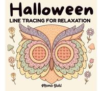 Halloween Line Tracing for Relaxation: A Cozy Mindful Tracing & Coloring Book featuring Soft Halloween Patterns, Cute Spooky Designs & Stress-Relieving Line Art for Adults and Teens