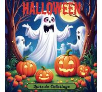 Halloween - Livre de coloriage pour enfants: 30 pages à colorier avec de magnifiques citrouilles, animaux, fantômes, maisons hantées pour des heures ... et amis - format 21,6x21,6 cm/8,5x8,5 po