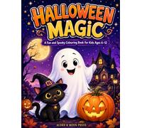 Halloween Magic: A Fun and Spooky Colouring Book for Kids Ages 6-12