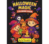 Halloween Magic Coloring Book: Witches, Pumpkins & Spells to Spark Your Imagination