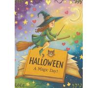 Halloween Magic Day: A Spooky & Fun Coloring Adventure for Kids: 50 Cute & Friendly Halloween Illustrations with Witches, Pumpkins, Ghosts & Monsters | Perfect Halloween Gift for Boys & Girls Ages 4-8