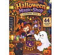 Halloween Magic Shop Coloring Book: Spooky Shops, Magical Treasures, Friendly Ghosts, Witches, Pumpkins, Cats and Cozy Halloween Adventures