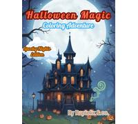 Halloween Magic: Spooky Nights Edition: The JUMBO Coloring book wi100+ Pages of Spooky-Cute Halloween Fun for Kids of all Ages and adults .( BOLD and EASY)