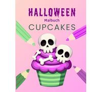 Halloween-Malbuch: Cupcakes: 30 schaurig-süße Ausmalbilder für Kinder ab 4 Jahren (Halloween-Malbücher für Kinder)