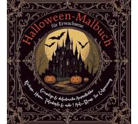 Halloween Malbuch für Erwachsene: gruselige und detailreiche Ausmalbilder, Kürbisse, Hexen, Totenköpfe, Anti-Stress, für Entspannung, Spooky Motive zum Abschalten