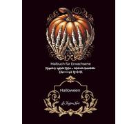 Halloween Malbuch für Erwachsene: gruselige und detailreiche Ausmalbilder, Kürbisse, Hexen, Totenköpfe, Anti-Stress, für Entspannung, Spooky Motive zum Abschalten
