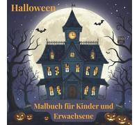 Halloween Malbuch für Kinder und Erwachsene: +50 süße und gruselige Ausmalbilder zum Entspannen | Kreativer Malspaß zu Halloween | Kindermalbuch
