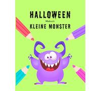 Halloween-Malbuch: Kleine Monster: 30 lustige Ausmalbilder für Kinder ab 4 Jahren (Halloween-Malbücher für Kinder)