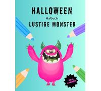 Halloween-Malbuch: Lustige Monster: 30 kreative Ausmalbilder für Kinder ab 4 Jahren (Halloween-Malbücher für Kinder)