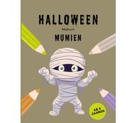 Halloween-Malbuch: Mumien: 30 coole Mumien-Ausmalbilder für Kinder ab 4 Jahren (Halloween-Malbücher für Kinder)