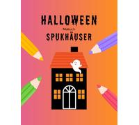 Halloween-Malbuch: Spukhäuser: 30 lustige Ausmalbilder für Kinder ab 4 Jahren (Halloween-Malbücher für Kinder)