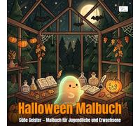 Halloween Malbuch - Süße Geister - Malbuch für Jugendliche und Erwachsene: Niedliche Geisterfiguren in gemütlichen Halloween-Szenen - zum Entspannen und für Achtsamkeit