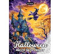 Halloween Malen nach Zahlen: 25 schaurige und verspielte Halloween-Szenen für entspannte Kreativität - Kürbisse, Hexen, gespenstische Nächte & herbstliche Magi