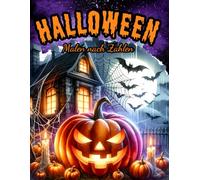 Halloween Malen nach Zahlen: Ausmalbuch mit 45 gruseligen Motiven - für Erwachsene und Jugendlich