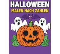 Halloween Malen nach Zahlen: Malbuch für Kinder ab 4 Jahren - Spaßiges Ausmalen mit großen Zahlen und süßen Halloween Motiven