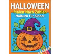 Halloween Malen nach Zahlen Malbuch für Kinder: Spaßiges Ausmalen nach Zahlen mit großen Zahlen - Über 50 süße Halloween Motive für Kinder ab 4 Jahren