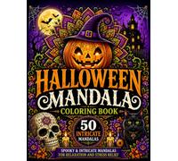 Halloween Mandala Coloring Book: 50 Spooky & Intricate Mandalas for Relaxation, Stress Relief, and Halloween Fun
