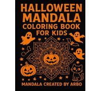 Halloween Mandala Coloring Book for Kids:: A Mindful and Creative Coloring Experience / Mandara by Arbo (Age 5)