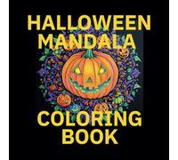 Halloween Mandala Coloring Book: Halloween-Themed Mandalas to Relax, Unwind, and Get Creative: Over 50 Designs for Stress Relief and Spooky Season Enjoyment!