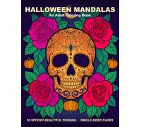 Halloween Mandalas: An Adult Coloring Book with 30 Spooky-Beautiful Designs - Sugar Skulls, Pumpkins, Cats and Autumn Nights for Relaxation and Stress Relief